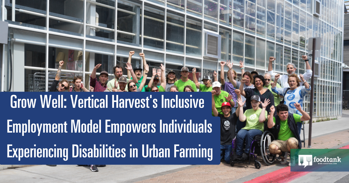 Vertical Harvest’s Inclusive Employment Model Empowers Individuals Experiencing Disabilities in Metropolis Farming – Meals Tank